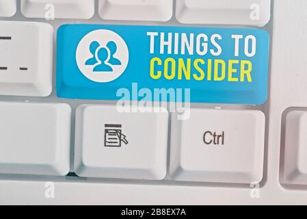 Text sign showing Things To Consider. Business photo showcasing think about something carefully in order to make decision Stock Photo