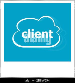 instant photo frame with cloud and client word, business concept Stock Photo