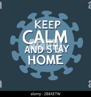 Keep calm and stay home. Hand drawn typography poster. Silhouette of coronavirus. Self quarantine concept. Motivational quote. Prevent epidemic thread Stock Vector
