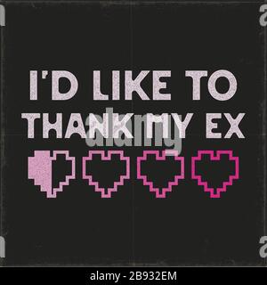 Funny Valentines Day typography logo emblem. Id like to thank my Ex text with pixel hearts. Holiday print for t-shirt, poster and sticker. Stock Stock Vector