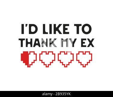 Funny Valentines Day typography logo emblem. Id like to thank my Ex text with pixel hearts. Holiday print for t-shirt, poster and sticker. Stock Stock Vector