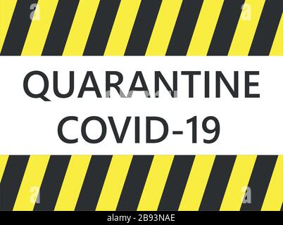 Quarantine Sing. Stop Pandemic Coronavirus Covid-19 2019-Ncov. Closed For Quarantine Notification. vector eps 10 Stock Vector