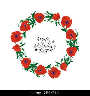Hand drawn red poppy flowers circular wreath and hand lettering happy birthday to you. Floral design element. Isolated on white background. Vector. Stock Vector