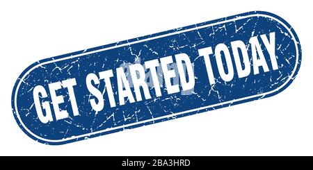 get started today sign. get started today grunge blue stamp. Label Stock Vector
