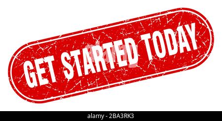 get started today sign. get started today grunge red stamp. Label Stock Vector