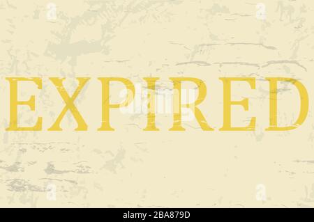 Expired sign, vintage worn poster, vector illustration symbol Stock Vector