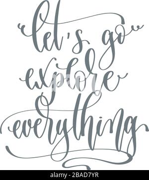 let's go explore everything - hand lettering inscription text positive quote for camping adventure design Stock Vector