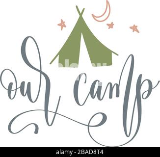 our camp - hand lettering inscription text positive quote for camping adventure design Stock Vector