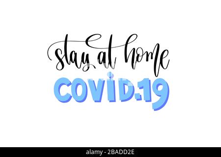 stay at home COVID-19 hand lettering inscription text, coronavirus quarantine motivational phrase Stock Vector