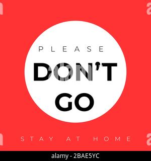 please dont go - health quote. stay at home stay safe, corona prevention design concept, stop corona vector illustration Stock Vector