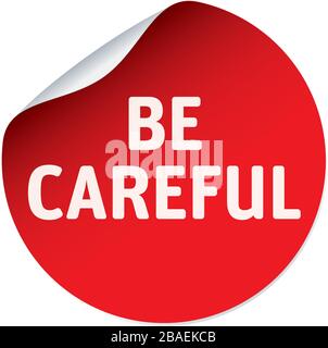 Red vector sticker and text BE CAREFUL. Vector Illustration Stock Vector