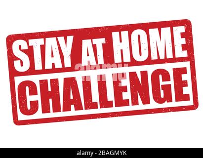 Stay at home challenge grunge rubber stamp on white background, vector illustration Stock Vector