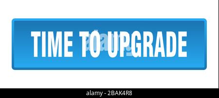 time to upgrade button. time to upgrade square blue push button Stock Vector