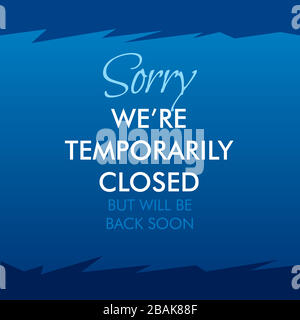Sorry We're Temporarily Closed. Will be back soon, for coronavirus Stock Vector