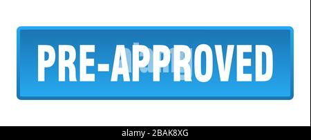 pre-approved button. pre-approved square blue push button Stock Vector