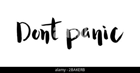 dont panic - handwritten inscription. Motivational quote in ink and brush. Stock Vector