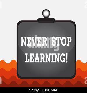 Conceptual hand writing showing Never Stop Learning. Concept meaning keep  on studying gaining new knowledge or materials Clipboard colorful background  Stock Photo - Alamy