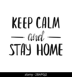 Keep Calm and Stay Home. Hand lettering typography poster with text for quarine Stock Vector