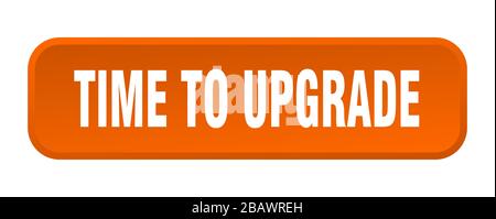 time to upgrade button. time to upgrade square 3d push button Stock Vector