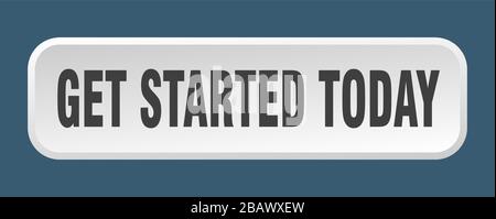 get started today button. get started today square 3d push button Stock Vector