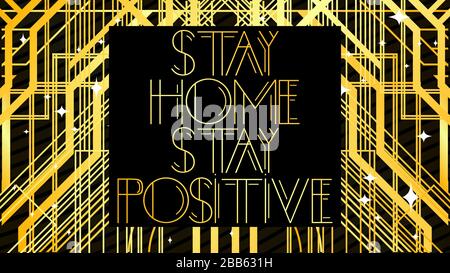 Art Deco Stay Home Stay Positive text. Decorative greeting card, sign with vintage letters. Stock Vector