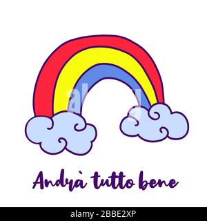 Everything will be ok written in Italian - Andra tutto bene. Simple Rainbow and clouds doodle icon. Hope symbol in coronavirus pandemic. Vector illustration. Stock Vector