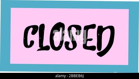 Closed sign, plate. Virus protection concept. Pandemic. Motivational poster. Tsovid 19. Stock Vector