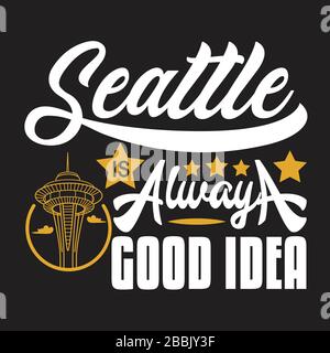 Seattle Quotes and Slogan good for Print. Seattle is Always A Good Idea. Stock Vector