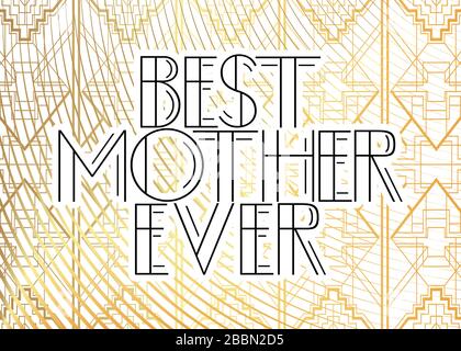 Art Deco Best Mother Ever text. Decorative greeting card, sign with vintage letters. Stock Vector