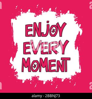 Enjoy every moment. Hand drawn vector doodle pink lettering in modern scandinavian style. Stock illustration Stock Vector