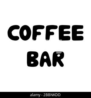 Coffee bar. Cute hand drawn bauble lettering. Isolated on white background. Stock illustration. Stock Vector