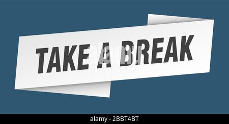 take a break banner template. take a break ribbon label sign Stock Vector