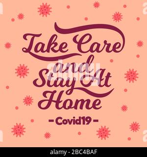 Corona Virus, Corona Virus Disease COVID-19, Novel Coronavirus 2019-nCoV. Corona Virus Quote. Take care and stay at home. Handwritten, typography. Stock Vector