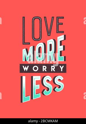 Love more worry less vintage typography quote illustration. Retro style lettering text design with motivational message for positive inspiration, stre Stock Vector