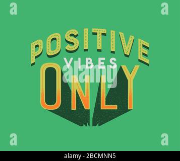 Positive vibes only typography quote poster illustration. Retro style lettering text design with motivational message for life inspiration, happy spac Stock Vector