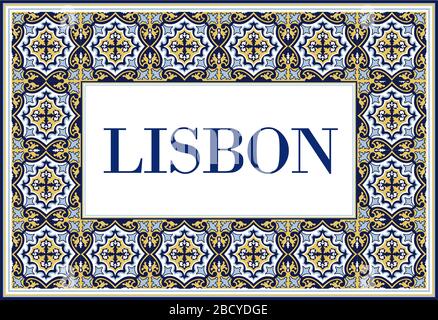 Lisbon city sign with frame of azulejos traditional portuguese ornament. Travel background with pattern ceramic of Portugal. Stock Vector