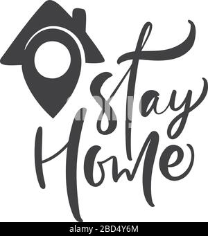 Stay home vector calligraphy lettering logo text. house icon geotag to reduce risk of infection and spreading the virus. Coronavirus Covid-19 Stock Vector