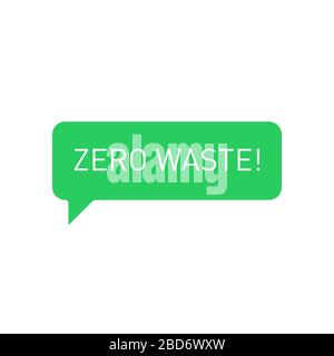 Zero waste message in green chat box. Eco concept isolated illustration on white background. Vector stock illustration. Stock Vector