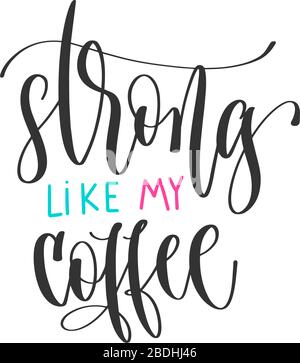 strong like my coffee - hand lettering positive quotes design, motivation and inspiration text Stock Vector