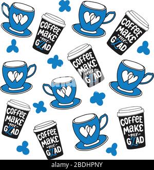Set of coffee cups with the inscription - coffee make me glad - and blue mugs on a white background in vector graphics. For decorating kitchen towels Stock Vector