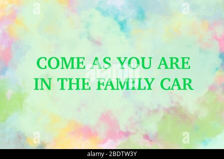 Come as you are in the family car text on watercolor colorful background. Abstract illustration. Church and Easter during Covid-19 outbreak and Stock Photo