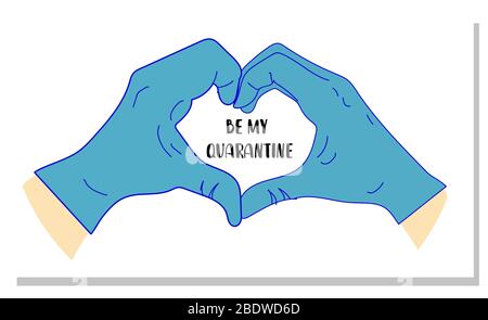 Be my quarantine. Hands in the shape of a heart in latex medical gloves. motivational banner.. Stock Vector