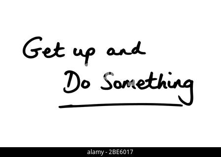 Get Up and Do Something handwritten on a white background. Stock Photo