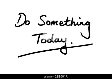 Do Something Today! handwritten on a white background. Stock Photo