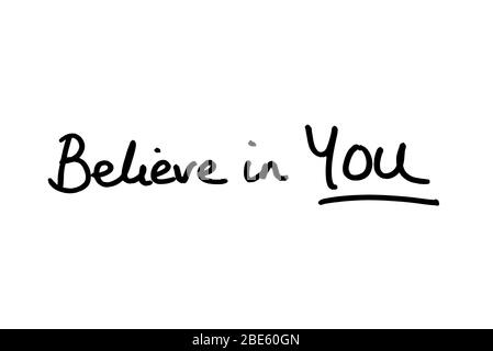 Believe in YOU handwritten on a white background. Stock Photo