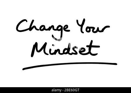 Change Your Mindset handwritten on a white background. Stock Photo