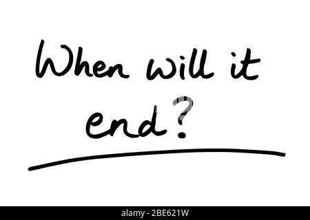 When will it end? handwritten on a white background. Stock Photo