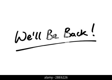 We’ll Be Back! handwritten on a white background. Stock Photo