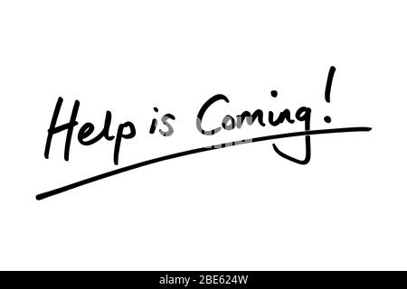 Help is Coming! handwritten on a white background. Stock Photo