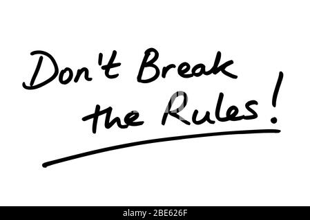 Dont Break the Rules! handwritten on a white background. Stock Photo